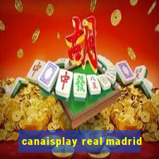 canaisplay real madrid